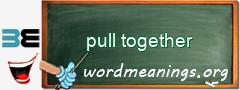 WordMeaning blackboard for pull together